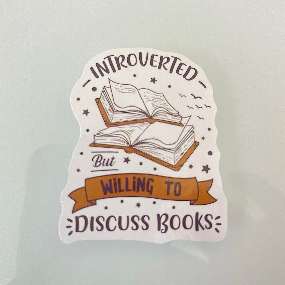 5/$10 Waterproof Vinyl Sticker Introverted But Willing To Discuss Books
